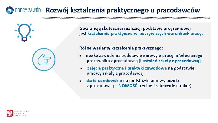 Rozwój kształcenia praktycznego u pracodawców Gwarancją skutecznej realizacji podstawy programowej jest kształcenie praktyczne w