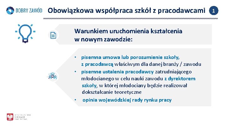 Obowiązkowa współpraca szkół z pracodawcami Warunkiem uruchomienia kształcenia w nowym zawodzie: • pisemna umowa