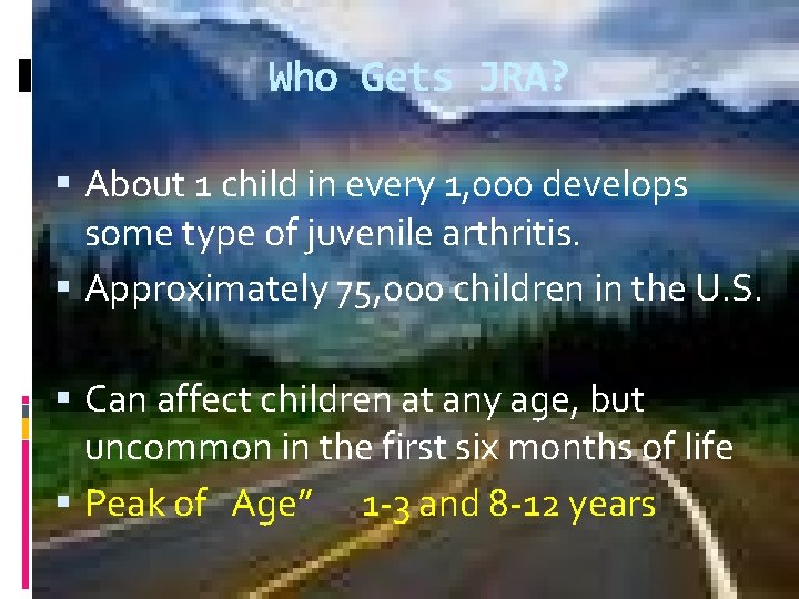 Who Gets JRA? About 1 child in every 1, 000 develops some type of