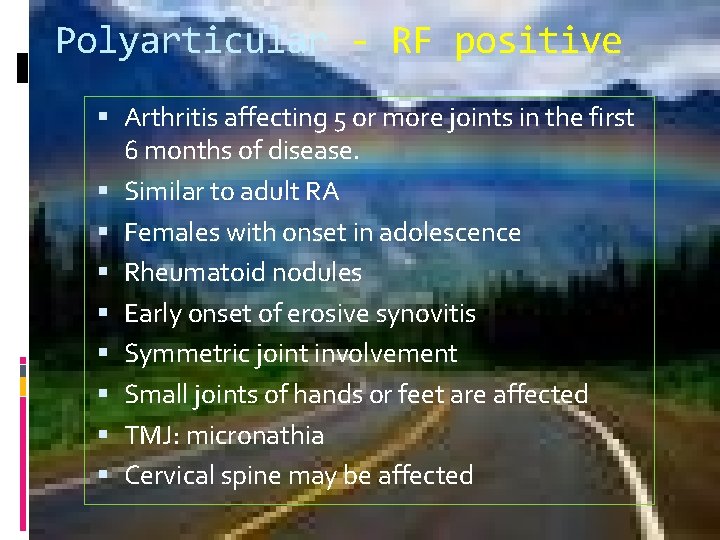 Polyarticular - RF positive Arthritis affecting 5 or more joints in the first 6