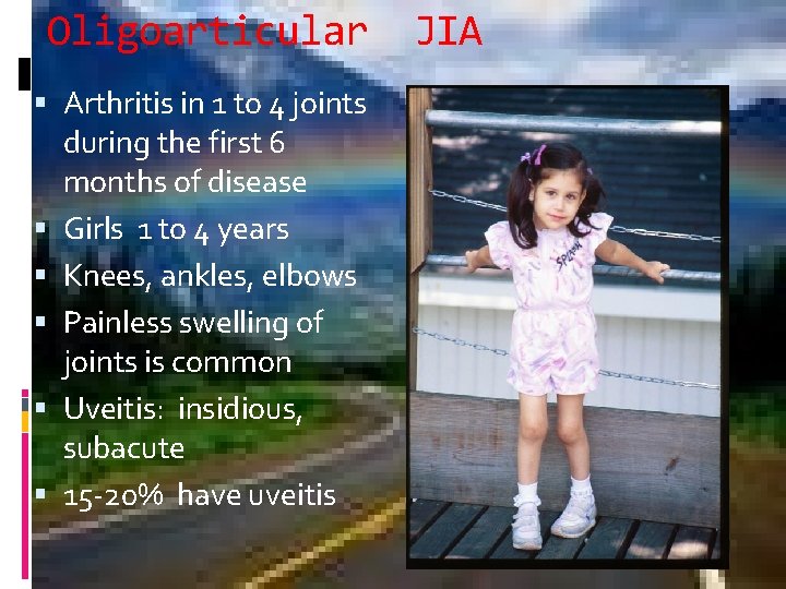 Oligoarticular Arthritis in 1 to 4 joints during the first 6 months of disease