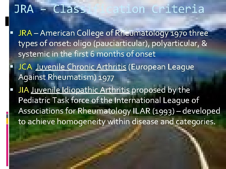 JRA – Classification Criteria JRA – American College of Rheumatology 1970 three types of