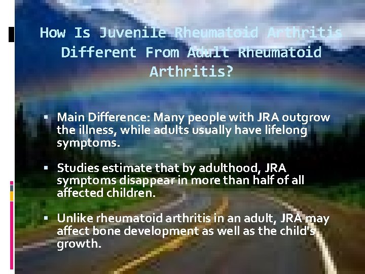 How Is Juvenile Rheumatoid Arthritis Different From Adult Rheumatoid Arthritis? Main Difference: Many people