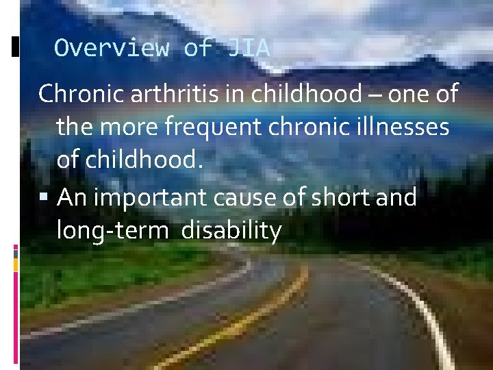 Overview of JIA Chronic arthritis in childhood – one of the more frequent chronic