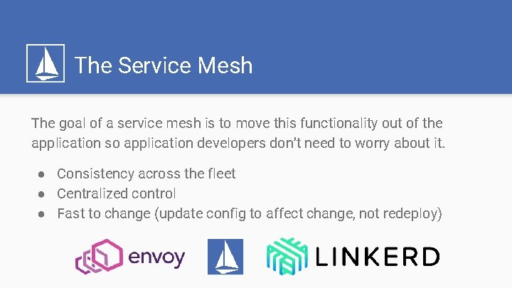The Service Mesh The goal of a service mesh is to move this functionality