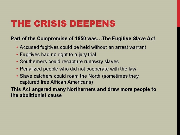 THE CRISIS DEEPENS Part of the Compromise of 1850 was…The Fugitive Slave Act •