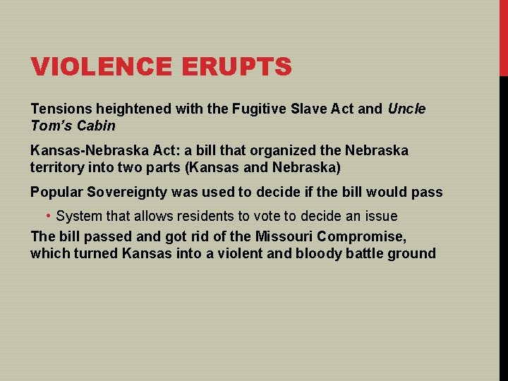VIOLENCE ERUPTS Tensions heightened with the Fugitive Slave Act and Uncle Tom’s Cabin Kansas-Nebraska