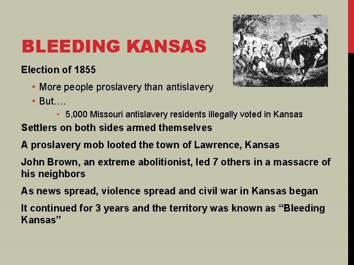 BLEEDING KANSAS Election of 1855 • More people proslavery than antislavery • But…. •