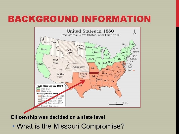 BACKGROUND INFORMATION Citizenship was decided on a state level • What is the Missouri