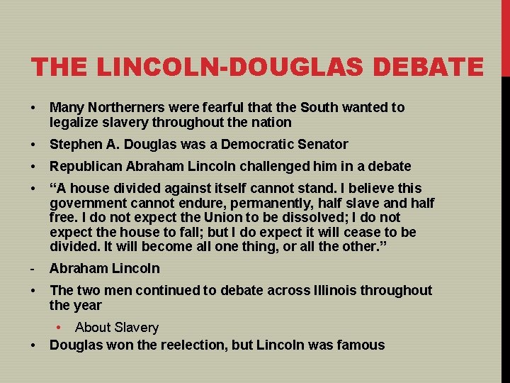 THE LINCOLN-DOUGLAS DEBATE • Many Northerners were fearful that the South wanted to legalize