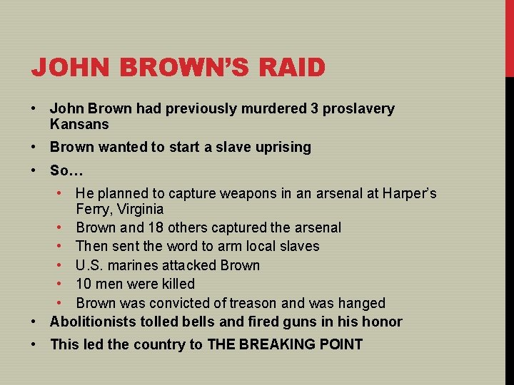 JOHN BROWN’S RAID • John Brown had previously murdered 3 proslavery Kansans • Brown