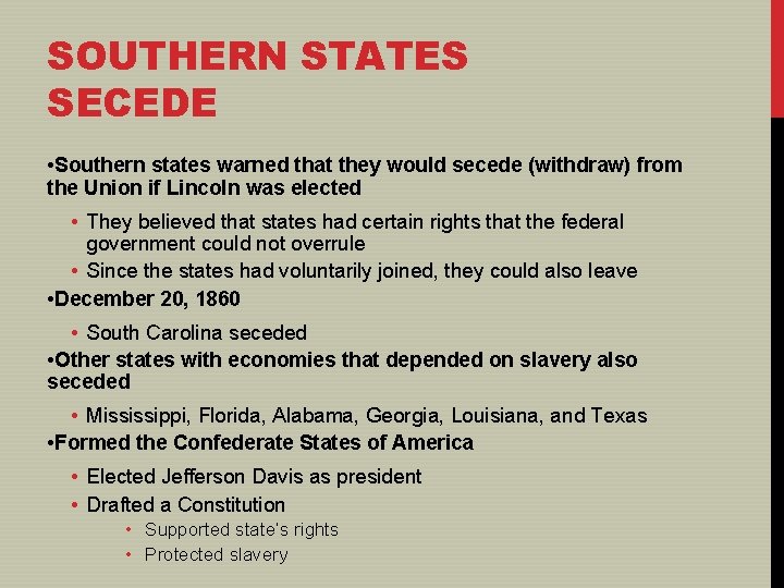 SOUTHERN STATES SECEDE • Southern states warned that they would secede (withdraw) from the