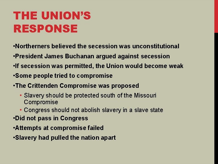 THE UNION’S RESPONSE • Northerners believed the secession was unconstitutional • President James Buchanan