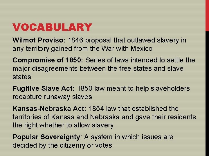 VOCABULARY Wilmot Proviso: 1846 proposal that outlawed slavery in any territory gained from the