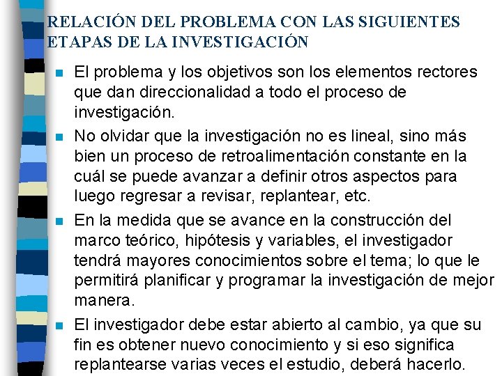 RELACIÓN DEL PROBLEMA CON LAS SIGUIENTES ETAPAS DE LA INVESTIGACIÓN n n El problema