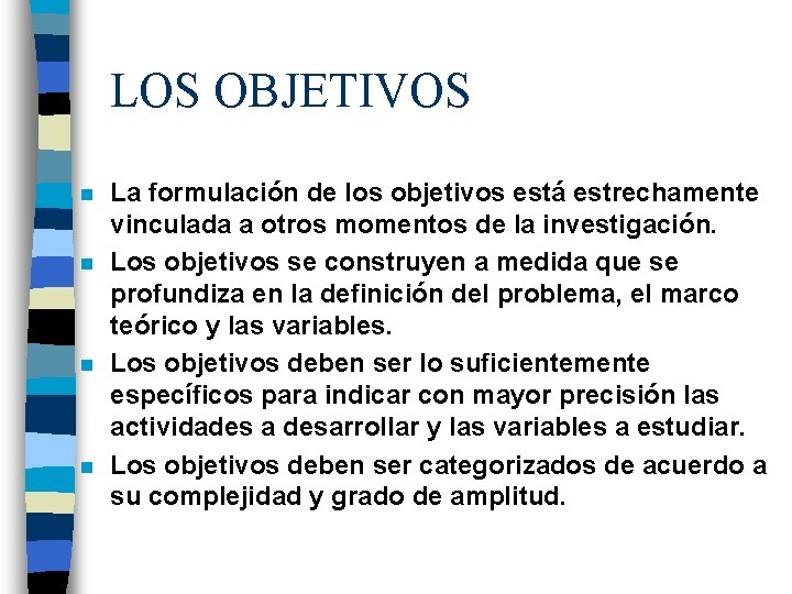 LOS OBJETIVOS n n La formulación de los objetivos está estrechamente vinculada a otros