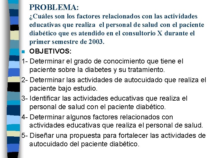 PROBLEMA: ¿Cuáles son los factores relacionados con las actividades educativas que realiza el personal