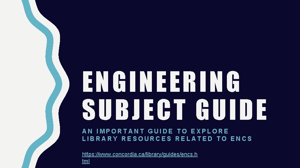 ENGINEERING SUBJECT GUIDE AN IMPORTANT GUIDE TO EXPLORE LIBRARY RESOURCES RELATED TO ENCS https: