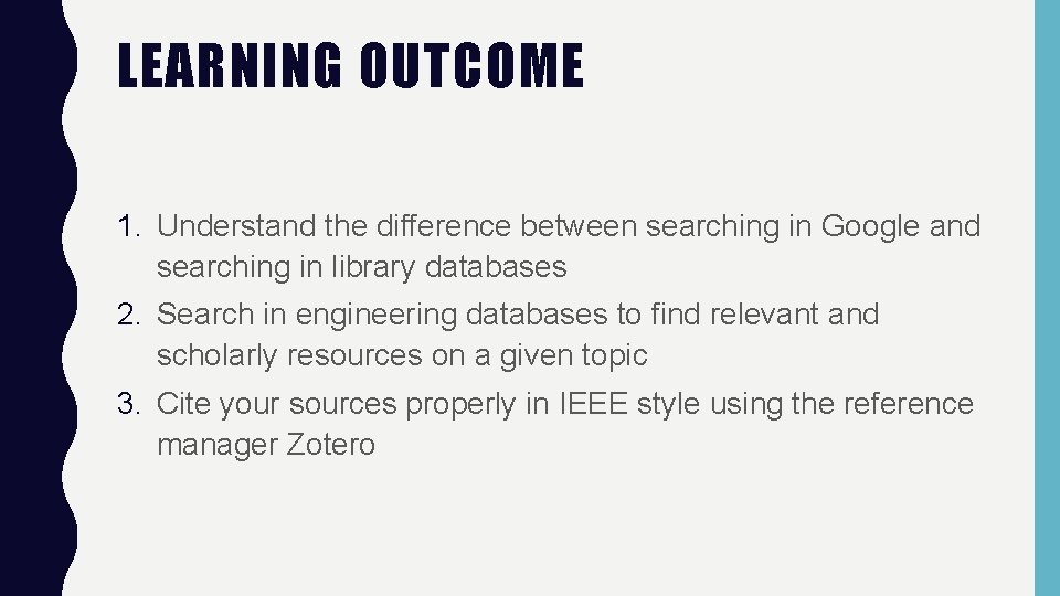 LEARNING OUTCOME 1. Understand the difference between searching in Google and searching in library