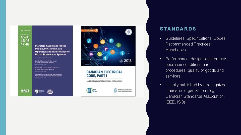 STANDARDS • Guidelines, Specifications, Codes, Recommended Practices, Handbooks • Performance, design requirements, operation conditions