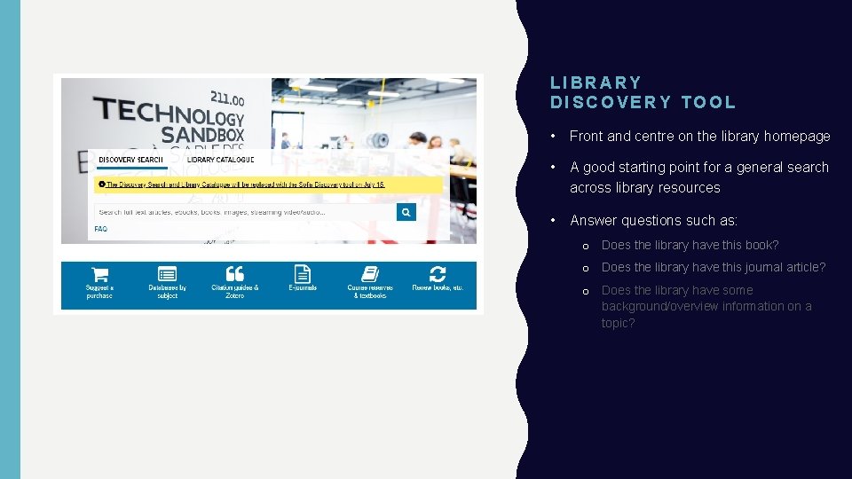 LIBRARY DISCOVERY TOOL • Front and centre on the library homepage • A good