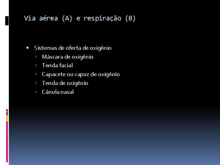 Via aérea (A) e respiração (B) Sistemas de oferta de oxigênio Máscara de oxigênio