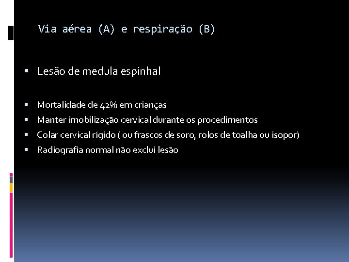 Via aérea (A) e respiração (B) Lesão de medula espinhal Mortalidade de 42% em