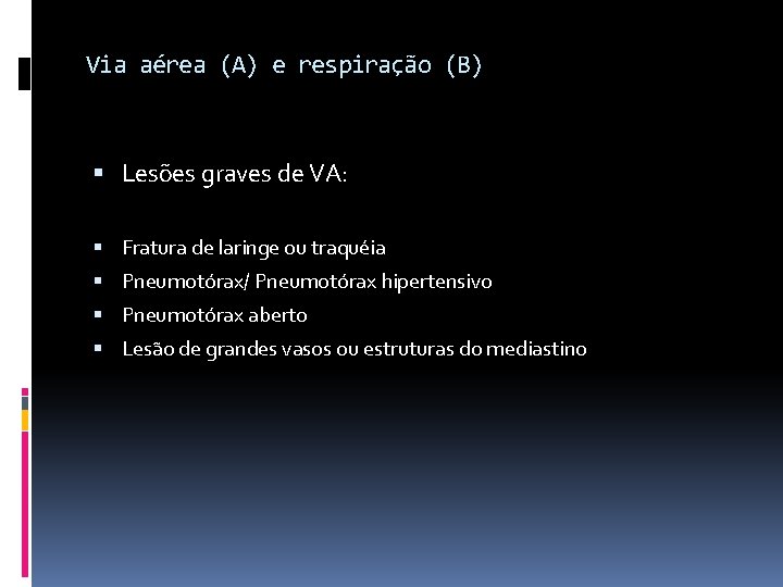 Via aérea (A) e respiração (B) Lesões graves de VA: Fratura de laringe ou