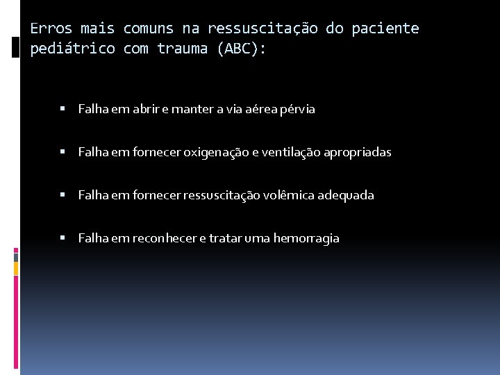 Erros mais comuns na ressuscitação do paciente pediátrico com trauma (ABC): Falha em abrir