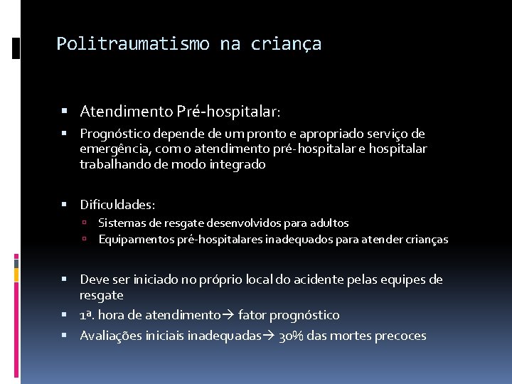 Politraumatismo na criança Atendimento Pré-hospitalar: Prognóstico depende de um pronto e apropriado serviço de