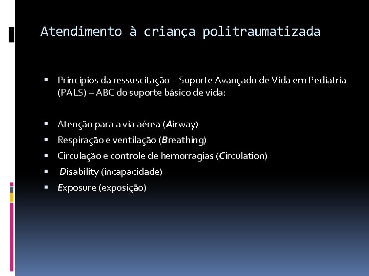 Atendimento à criança politraumatizada Princípios da ressuscitação – Suporte Avançado de Vida em Pediatria