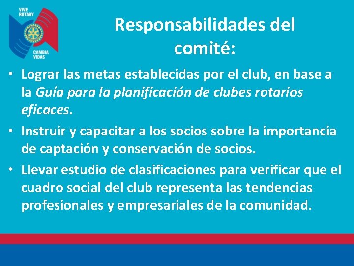 Responsabilidades del comité: • Lograr las metas establecidas por el club, en base a
