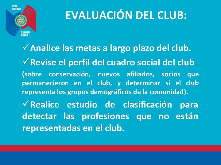 EVALUACIÓN DEL CLUB: üAnalice las metas a largo plazo del club. üRevise el perfil