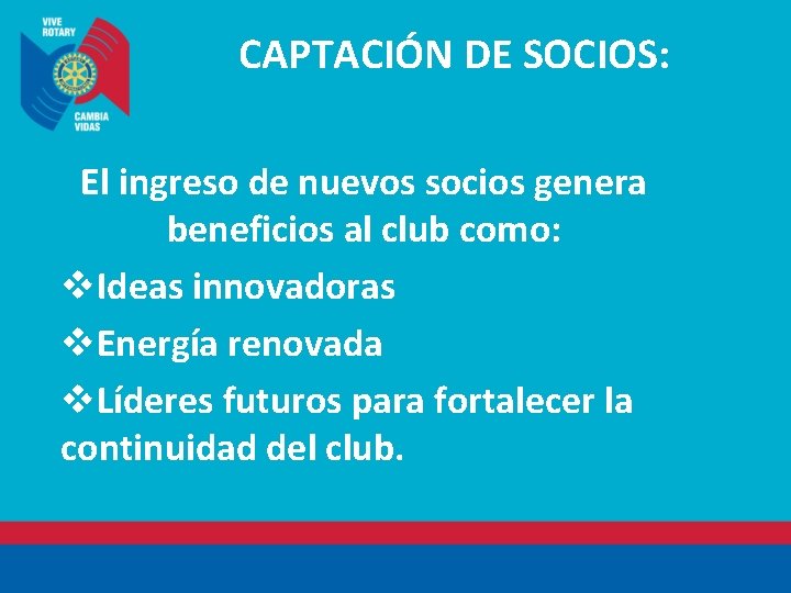 CAPTACIÓN DE SOCIOS: El ingreso de nuevos socios genera beneficios al club como: v.