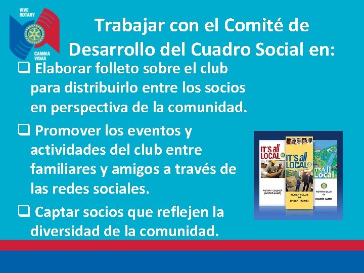 Trabajar con el Comité de Desarrollo del Cuadro Social en: q Elaborar folleto sobre