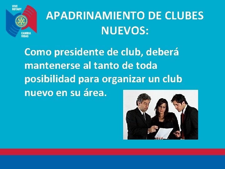 APADRINAMIENTO DE CLUBES NUEVOS: Como presidente de club, deberá mantenerse al tanto de toda