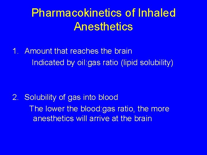 Pharmacokinetics of Inhaled Anesthetics 1. Amount that reaches the brain Indicated by oil: gas