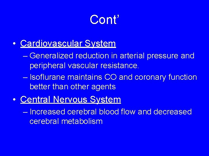 Cont’ • Cardiovascular System – Generalized reduction in arterial pressure and peripheral vascular resistance.