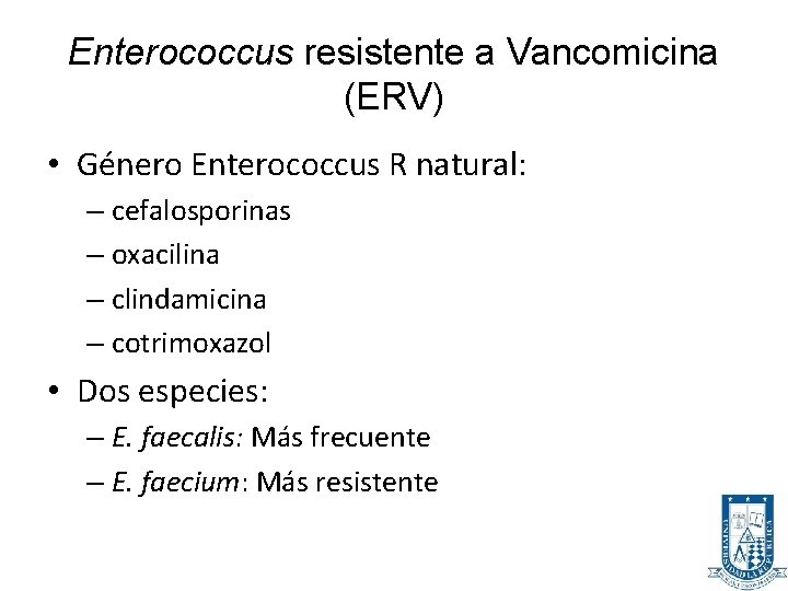 Enterococcus resistente a Vancomicina (ERV) • Género Enterococcus R natural: – cefalosporinas – oxacilina