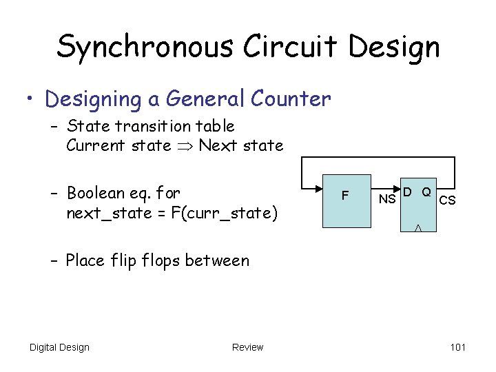 Synchronous Circuit Design • Designing a General Counter – State transition table Current state