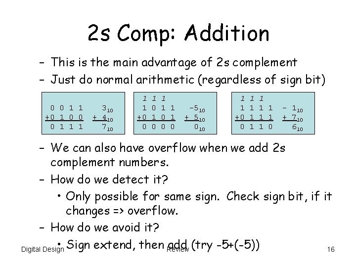 2 s Comp: Addition – This is the main advantage of 2 s complement 2 s Comp: Addition – This is the main advantage of 2 s complement