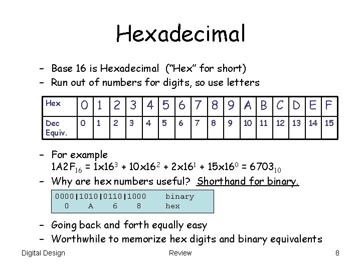 Hexadecimal – Base 16 is Hexadecimal (“Hex” for short) – Run out of numbers Hexadecimal – Base 16 is Hexadecimal (“Hex” for short) – Run out of numbers