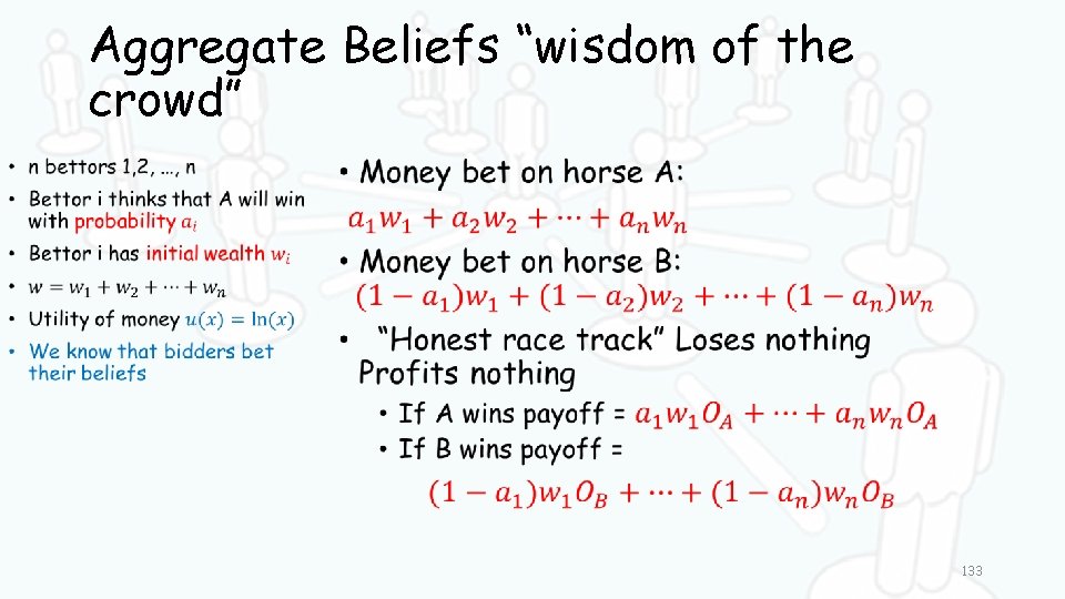 Aggregate Beliefs “wisdom of the crowd” • • 133 