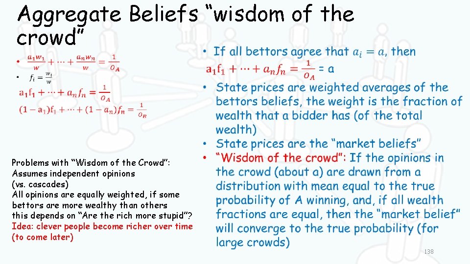 Aggregate Beliefs “wisdom of the crowd” Problems with “Wisdom of the Crowd”: Assumes independent
