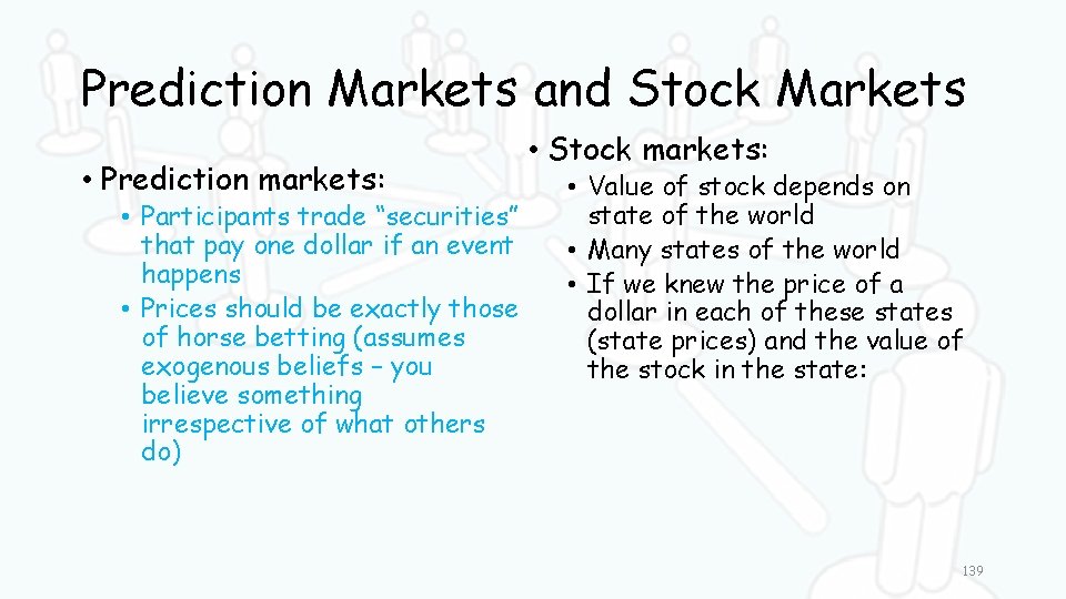 Prediction Markets and Stock Markets • Prediction markets: • Participants trade “securities” that pay