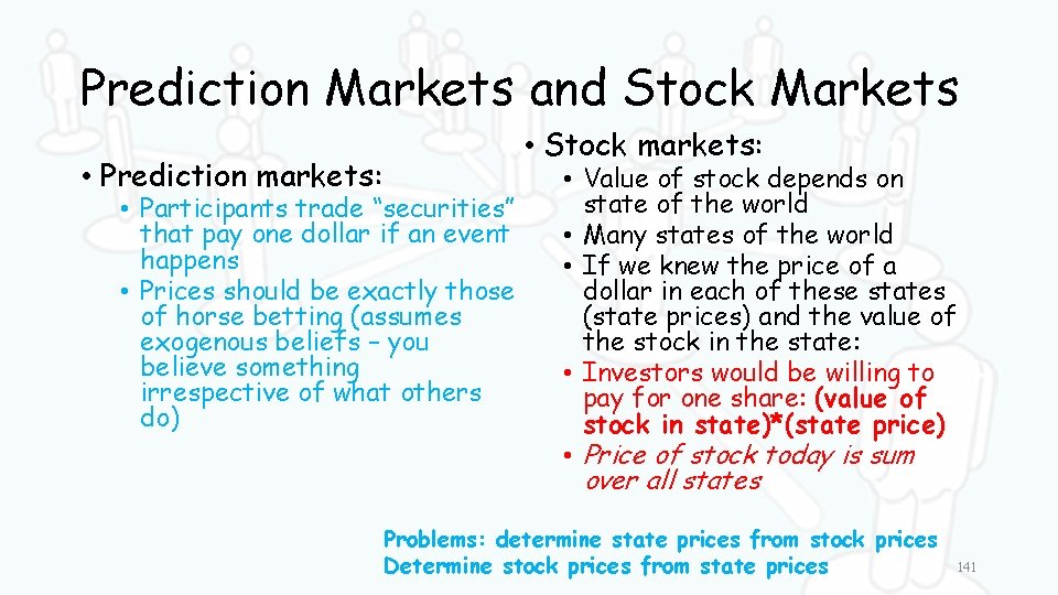 Prediction Markets and Stock Markets • Prediction markets: • Stock markets: • Participants trade