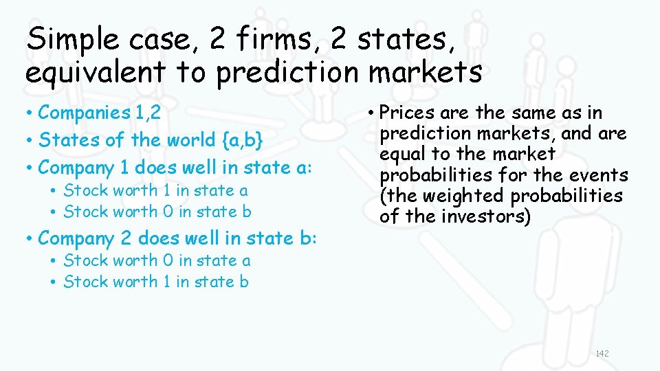 Simple case, 2 firms, 2 states, equivalent to prediction markets • Companies 1, 2