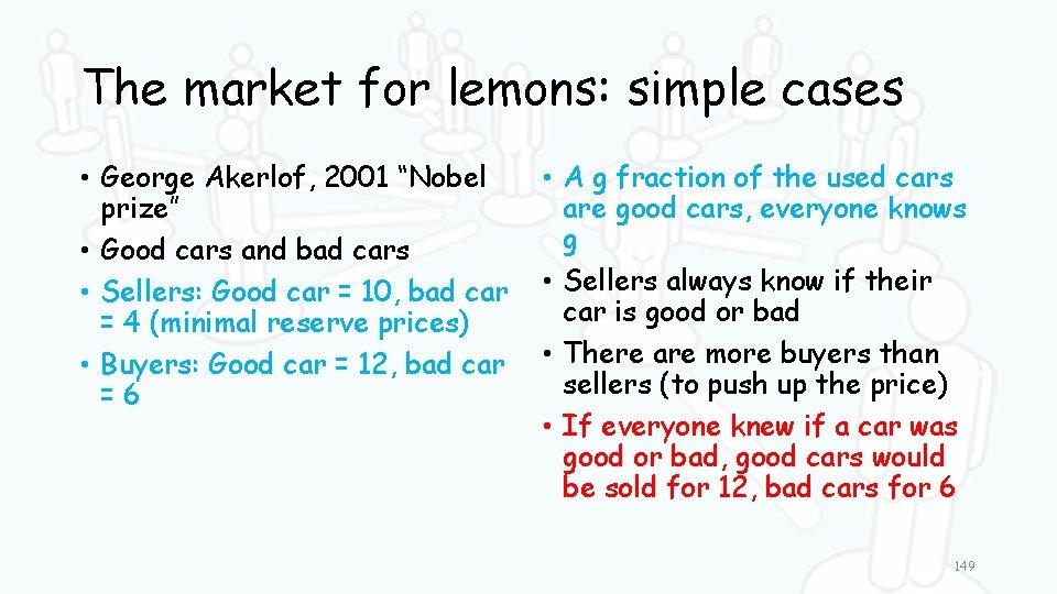 The market for lemons: simple cases • George Akerlof, 2001 “Nobel prize” • Good