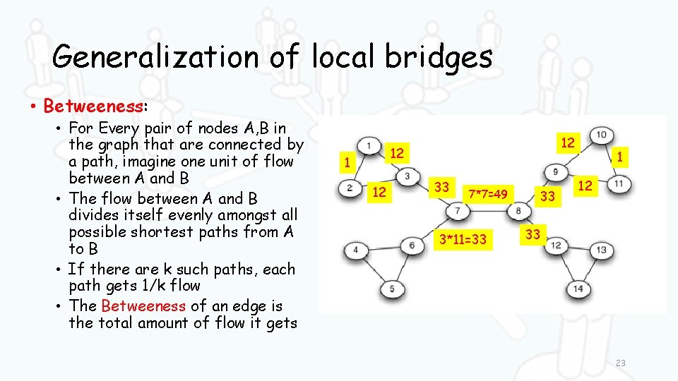 Generalization of local bridges • Betweeness: • For Every pair of nodes A, B