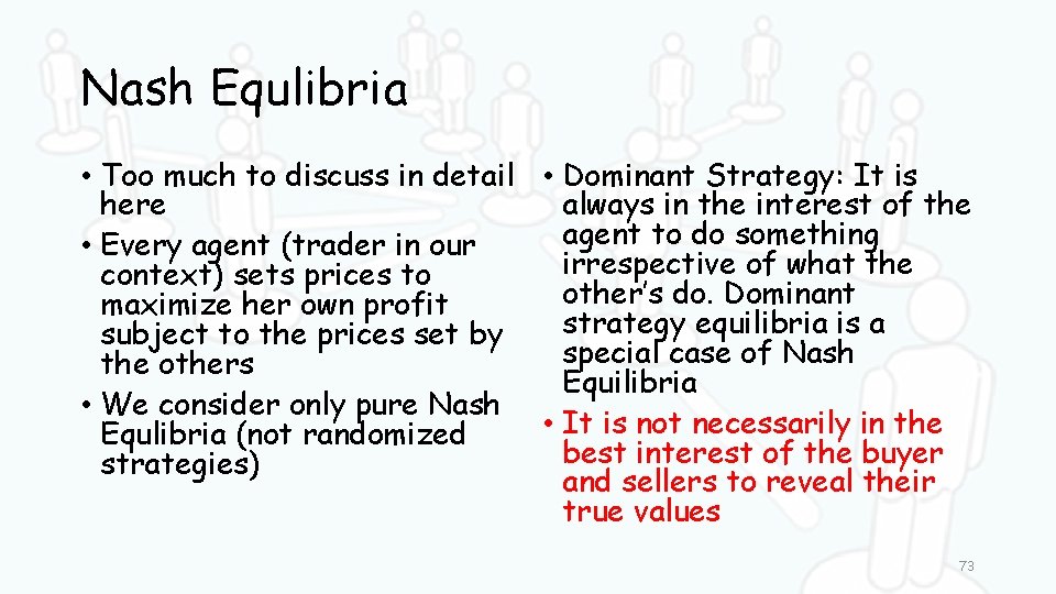 Nash Equlibria • Too much to discuss in detail • Dominant Strategy: It is